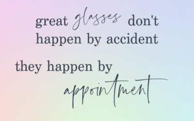 Great Glasses Don’t Happen By Accident…